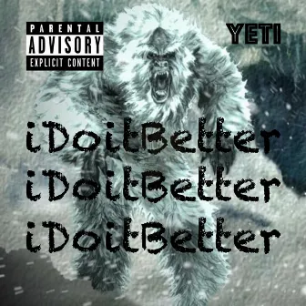 iDoItBetter by Yeti