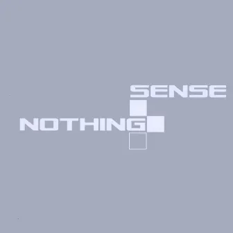 Nothing by Sense