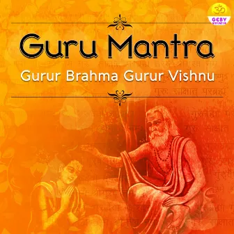 Guru Mantra (Gurur Brahma Gurur Vishnu) by Priyank