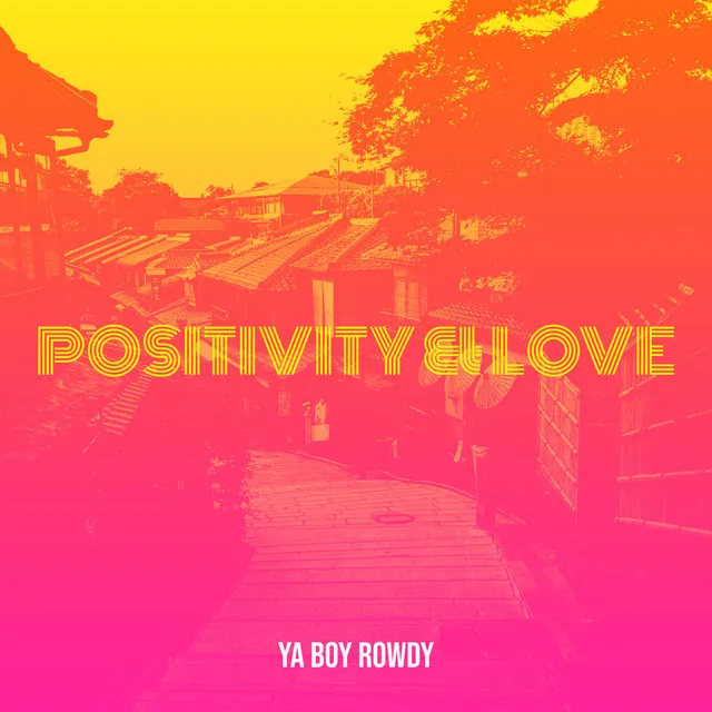 Positivity & Love