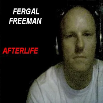 Afterlife by Fergal Freeman