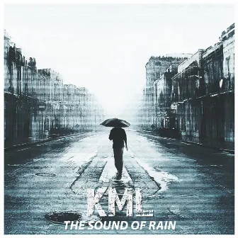 The Sound Of Rain by KML