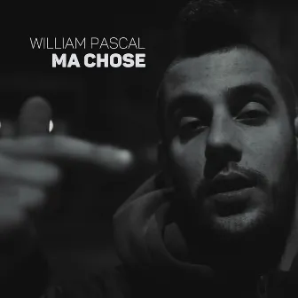 Ma chose by William Pascal