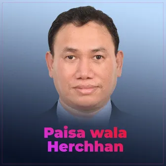 Paisa Wala Herchhan by Yubaraj Chhantyal