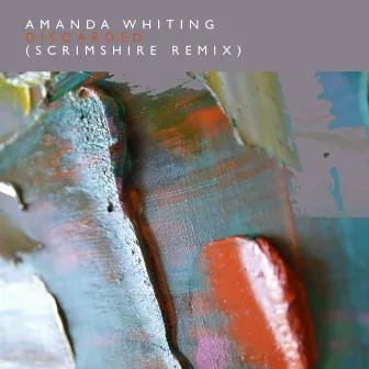 Discarded (Scrimshire Remix) by Amanda Whiting