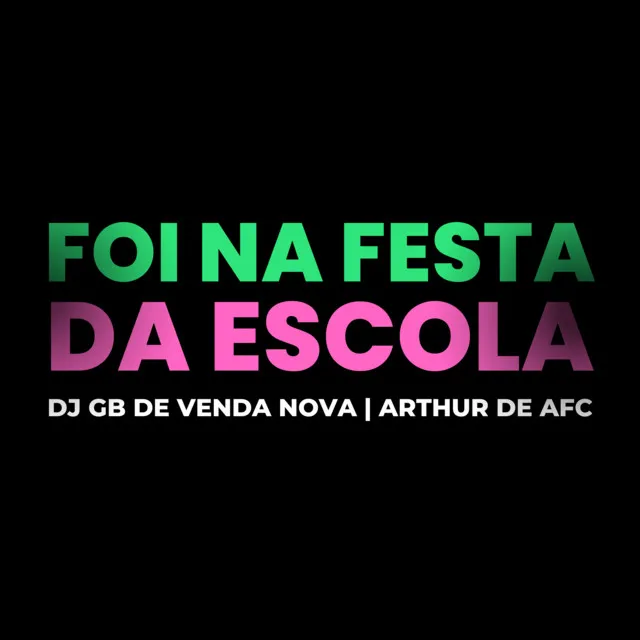 Foi na Festa da Escola