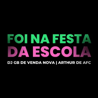 Foi na Festa da Escola by ARTHUR DE AFC