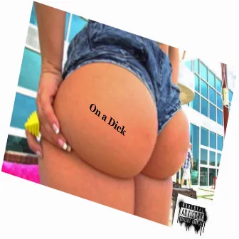 On a Dick by Yung PeeW33