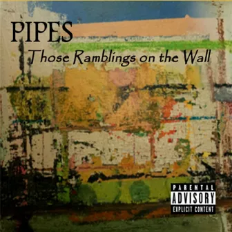 Those Ramblings On the Wall by Pipes