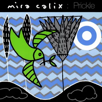 Prickle by Mira Calix