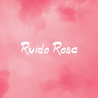 Ruido Rosa by Ruido Rosado Para Bebés