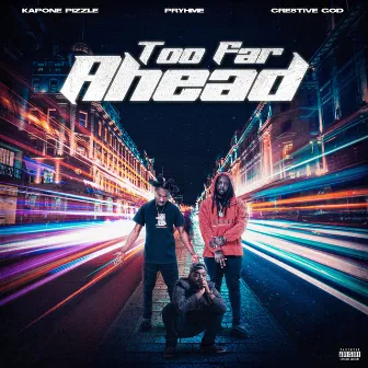 Too Far Ahead by Kapone Pizzle