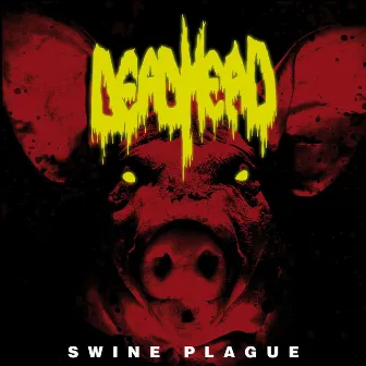 Swine Plague by Dead Head