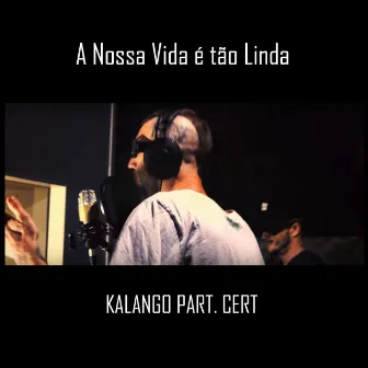 A Nossa Vida É Tão Linda by Kalango