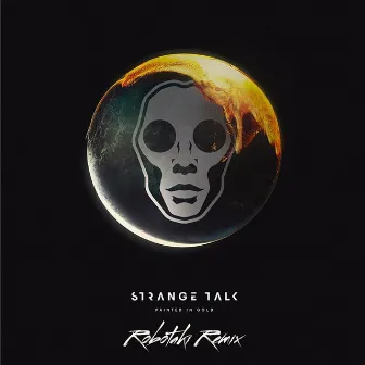 Painted In Gold (Robotaki Remix) by Strange Talk