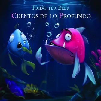 Cuentos de Lo Profundo by Frido Ter Beek