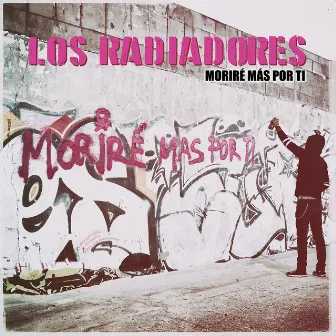 Moriré Más por Ti by Los Radiadores