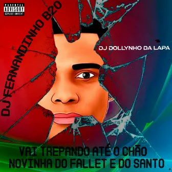 Vai Trepando Até o Chão Novinha do Fallet e do Santo by DJ Dollynho Da Lapa