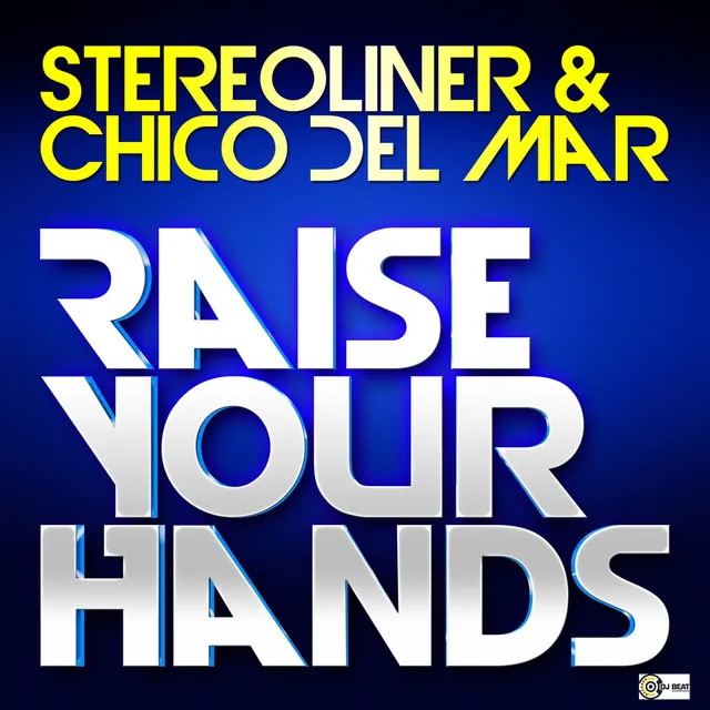 Raise Your Hands - Chico Del Mar Mix