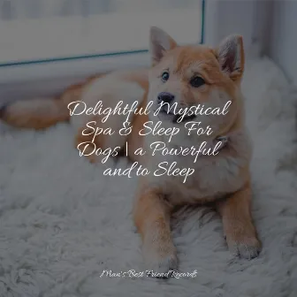 Essential Sounds | Deep Sleep and Chilling Out For Dogs by Dog Music Club