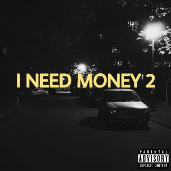 I NEED MONEY 2 by Icy Oshiro