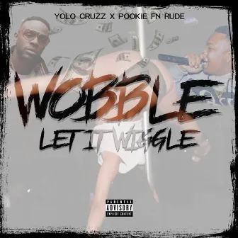 Wobble Let It Wiggle by Yolo Cruzz