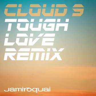 Cloud 9 (Tough Love Remix) by Jamiroquai