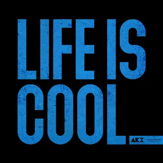 Life Is Cool by AKX