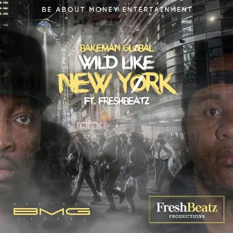 Wild Like New York by Bakeman Global