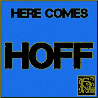 Here Comes HOFF by Hoff