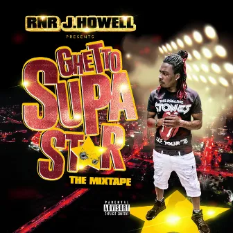 Ghetto SupaStar by RNR J.Howell