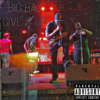 Give It Up by Big Baz