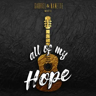 All of My Hope by Gabriel