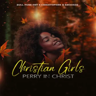 Christian Girls by Perry In Christ