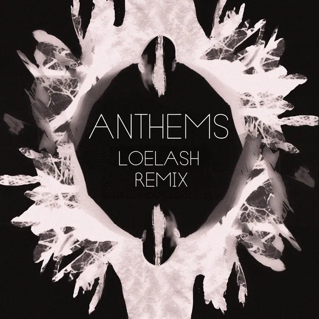 Anthems - LOELASH Remix