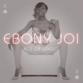 Ace Of Spades by Ebony Joi