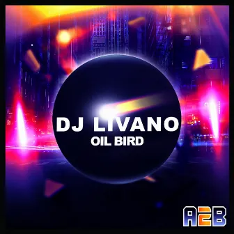 Oil Bird by Dj Livano