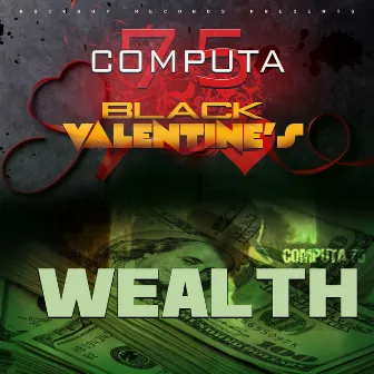 Black Valentine's / Wealth by Computa