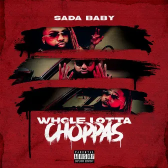 Whole Lotta Choppas by Sada Baby