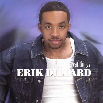 Great Things by Erik Dillard