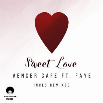 Sweet Love (Incs Remixes) by Vencer Cafe