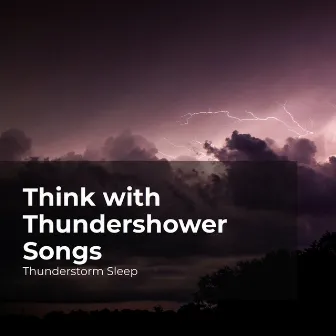 Think with Thundershower Songs by Thunderstorm