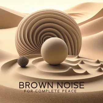 Brown Noise for Complete Peace by Healing Brown Noise Stream