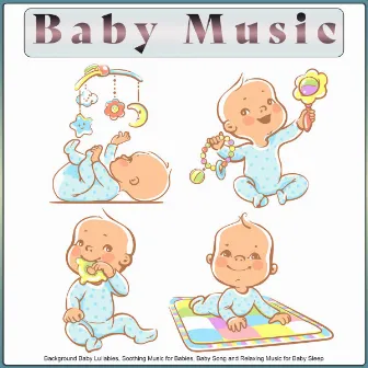 Baby Music: Background Baby Lullabies, Soothing Music for Babies, Baby Song and Relaxing Music for Baby Sleep by Pure Baby Sleep