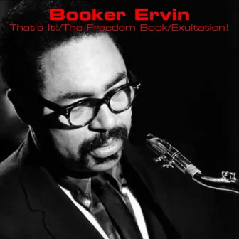 That's It! / The Freedom Book / Exultation! by Booker Ervin