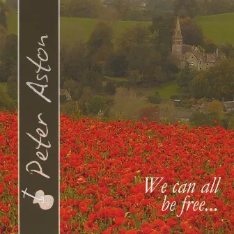 We Can All Be Free... by Peter Aston