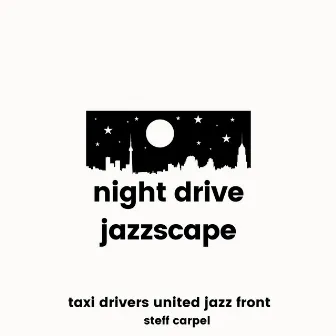 Night Drive Jazzscape by Taxi Drivers United Jazz Front