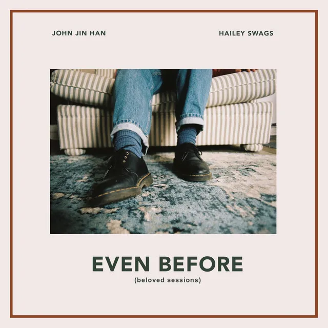 Even Before (Beloved Sessions) [feat. Hailey Swags]