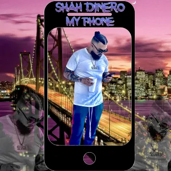 My Phone by Shah Dinero