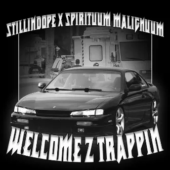 WELCOME 2 TRAPPIN by SPIRITUUM MALIGNUM